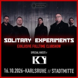 Solitary Experiments - Exklusive Fulltime Clubshow / Special Guest: KY