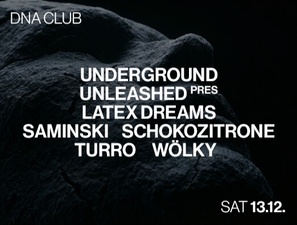 UNDERGROUND UNLEASHED w/ TURRO, SAMINSKI, WÖLKY, SCHOKOZITRONE