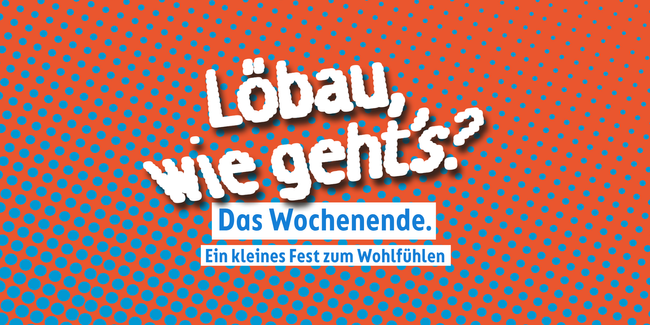 Löbau, wie geht’s? Das Wochenende