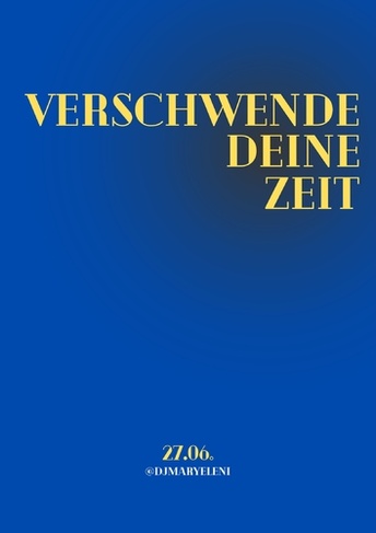 VERSCHWENDE DEINE ZEIT