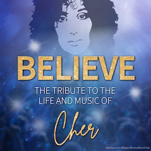 BELIEVE - The Tribute To The Life And Music Of Cher