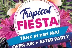 Tropical Fiesta- Tanz in den Mai