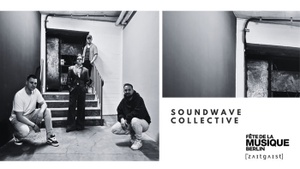 Soundwave Collective im Zeitgeist Zentrum| Fête de la Musique 2025