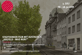 Stadtdenker-Film & Austausch: „Krefeld – was nun?"