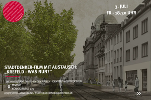 Stadtdenker-Film & Austausch: „Krefeld – was nun?"