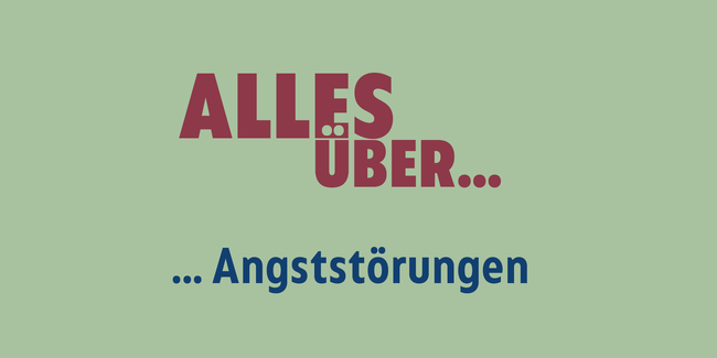 Alles über … Angststörungen