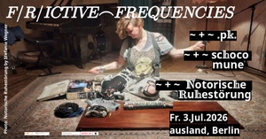 schoko mune / .PK. / NOTORISCHE RUHESTÖRUNG / Frictive Frequencies