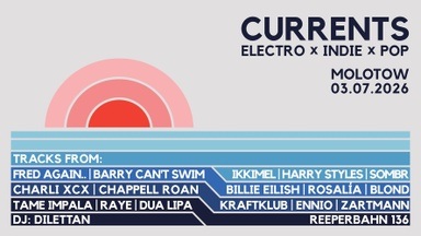 CURRENTS -
ELECTRO x INDIE x POP