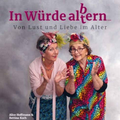 In Würde al(t)bern - Comedy mit Alice Hoffmann und Bettina Koch