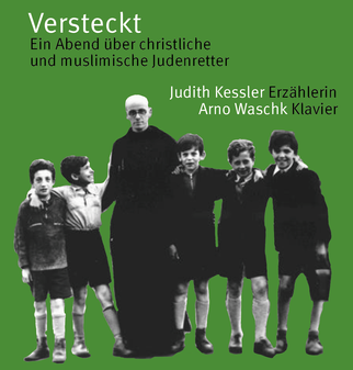 Versteckt. Ein Abend über muslimische und  christliche  Judenretter