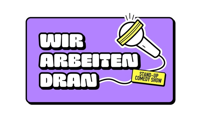 WIR ARBEITEN DRAN - Stand-up Comedy Berlin