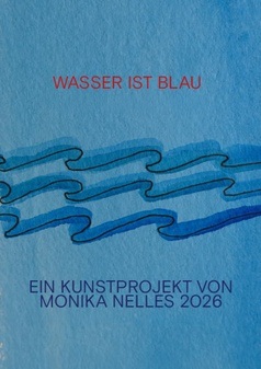 WASSER IST BLAU : Ausstellung