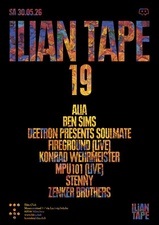 ILIAN TAPE w/ ALIA, Ben Sims, Deetron presents Soulmate, Fireground LIVE, Konrad Wehrmeister, MPU101LIVE, Stenny, Zenker Brothers.