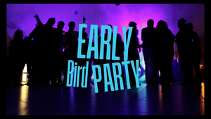 2. Early Bird Party