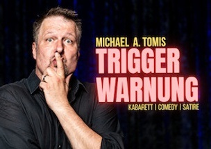 TriggerWarnung: Kabarett-Comedy-Satire von Michael A. Tomis