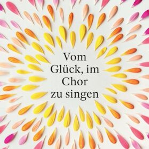 Vom Glück, im Chor zu singen
