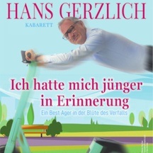 Hans Gerzlich - Ich hatte mich jünger in Erinnerung