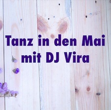 TANZ IN DEN MAI mit DJ Vira