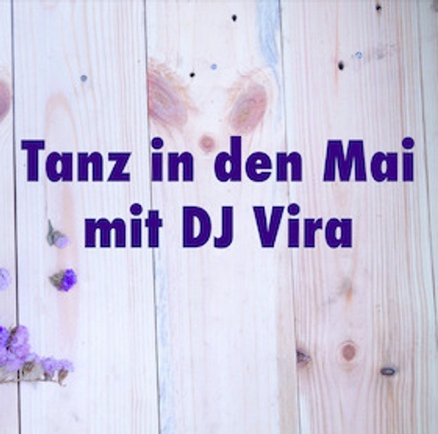 TANZ IN DEN MAI mit DJ Vira