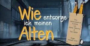 "Wie entsorge ich meinen Alten" (Wie entsorg ich mi Alte)
