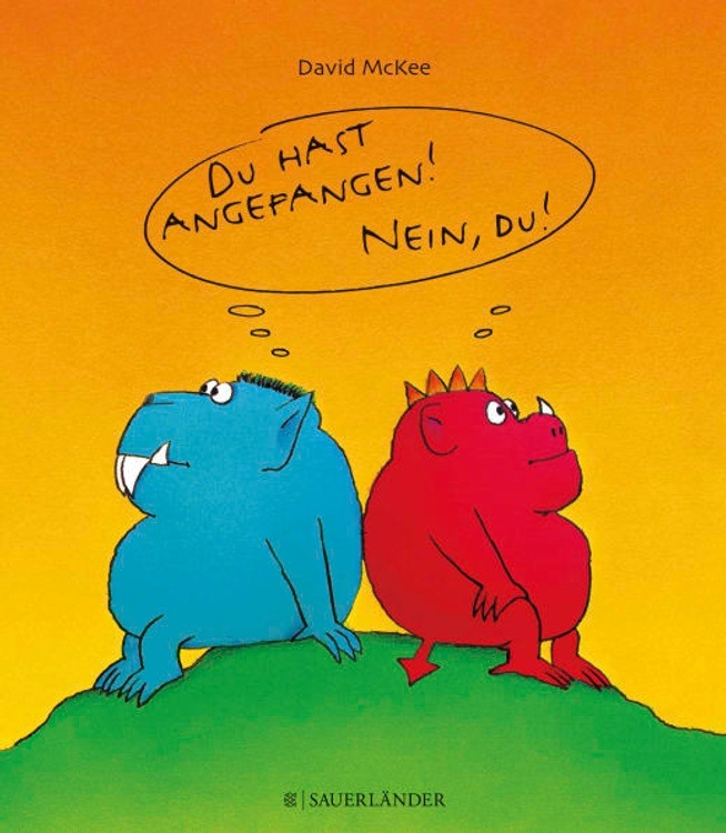 Du hast angefangen! Nein, du!
