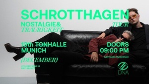 Schrotthagen - Nostalgie & Traurigkeit Tour 2025 @ Tonhalle München by DNA - SOLD OUT