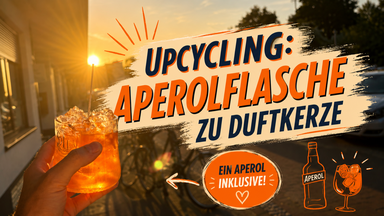 Upcycling: Aperolflasche zu Duftkerze