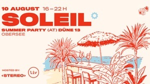 SOLEIL - SUMMER PARTY @ DÜNE13 presented by STEREO & LIV