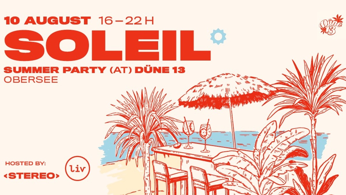 SOLEIL - SUMMER PARTY @ DÜNE13 presented by STEREO & LIV