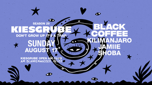Kiesgrube presents 17.08.2025 w/ BLACK COFFEE, KILIMANJARO, JAMIIE, SHOBA