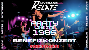 Relate live  "Party like it's 1985" -- Das Benefizkonzert im und für das Schickimicki