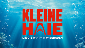 KLEINE HAIE - Die Ü16 Party in Wiesbaden