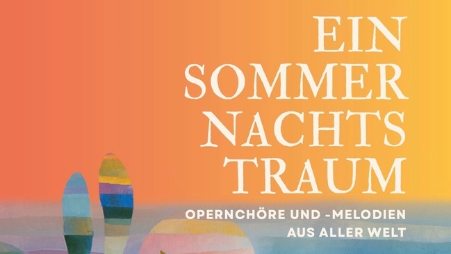 Ein Sommernachtstraum: Opernchöre und -melodien aus aller Welt