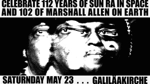 CELEBRATE 112 YEARS OF SUN RA IN SPACE AND 102 OF MARSHALL ALLEN ON EARTH