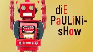 Die Los, Paul! – Paulinishow