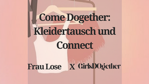 Come Dogether: Kleidertausch & Connect /w. Frau Lose