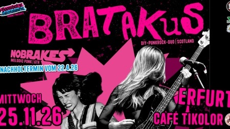 BRATAKUS [SCO] + NO BRAKES [GTH] | 25.11.26 Café Tikolor Erfurt [Neuer Termin!]