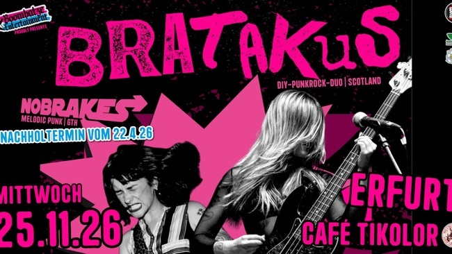 BRATAKUS [SCO] + NO BRAKES [GTH] | 25.11.26 Café Tikolor Erfurt [Neuer Termin!]