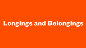 Longings and Belongings 7