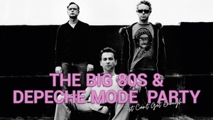 THE BIG 80S & DEPECHE MODE PARTY