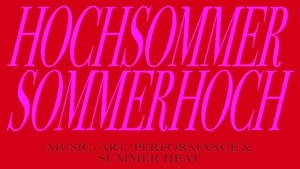 HOCHSOMMER/SOMMERHOCH - Kunst, Kiez und Musik.