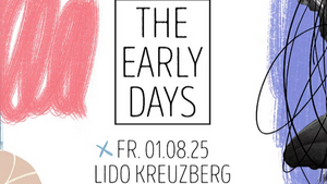 The Early Days • Throwback Indie Party • Lido • Berlin