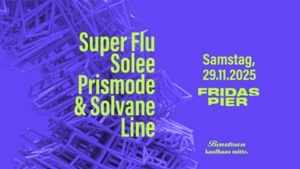RITTER BUTZKE x HERZ & SEELE pres. SUPER FLU | SOLEE | PRISMODE & SOLVANE | LINE