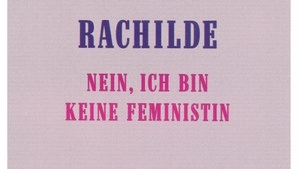 Lesung: Nein, ich bin keine Feministin - Rachilde