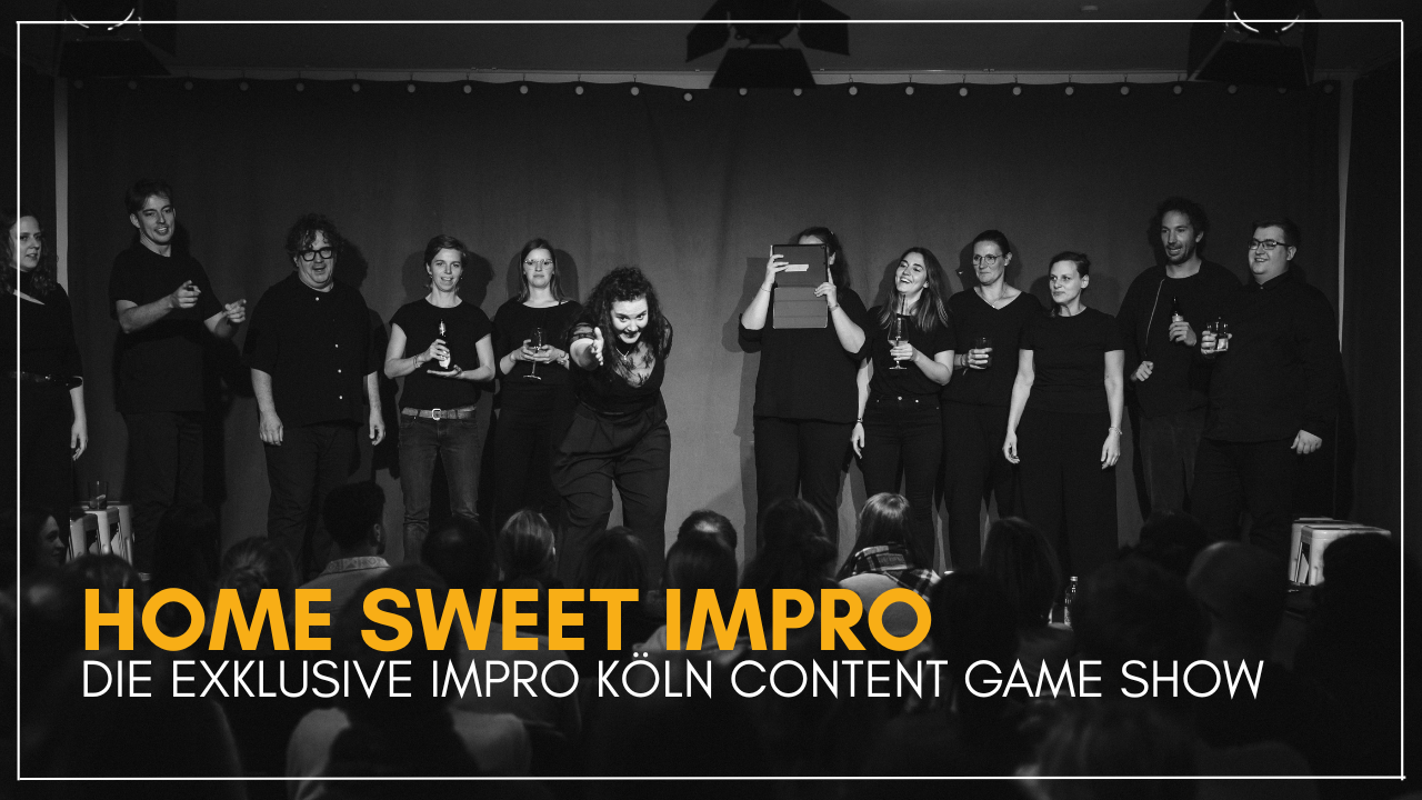HOME SWEET IMPRO – Die exklusive Impro Köln Content  Game Show