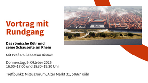 Vortrag mit Rundgang: Das römische Köln und seine Schauseite am Rhein mit Prof. Dr. Sebastian Ristow