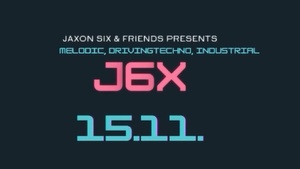 JAXON SIX - Drivingtechno, Melodic, Industrial