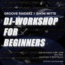 GROOVE RAIDERZ x BIKINI MITTE pres. DJ-Workshop für Anfänger