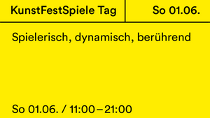 KunstFestSpiele Tag • spielerisch, dynamisch, berührend
