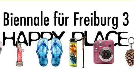 Biennale für Freiburg 3 – HAPPY PLACE